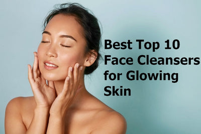 Best Top 10 Face Cleansers for Glowing Skin