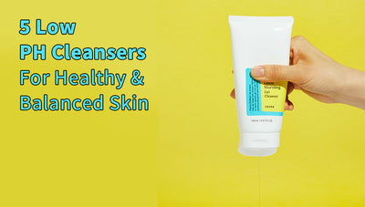 5 Low PH Cleansers For Healthy & Balanced Skin