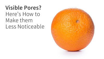Visible Pores? Here's How To Make Them Less Noticeable