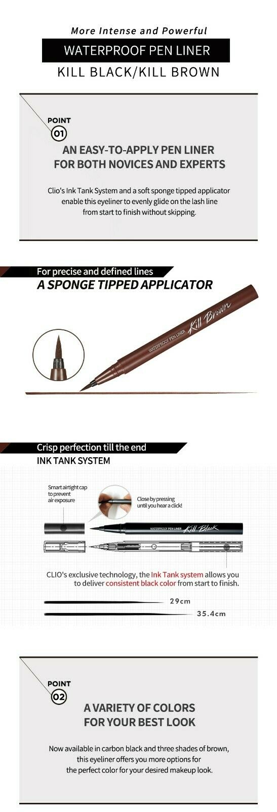 An easy to apply pen liner for both novices and experts, A sponge tipped applicator, Ink tank system, Crisp perfection till the end, Consistent black color